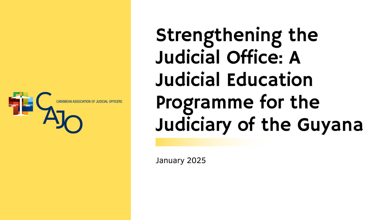 Strengthening the Judicial Office: A Judicial Education Programme for the Judiciary of the Guyana
